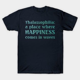 Thalassophilia A Place Where Happiness Comes In Waves T-Shirt